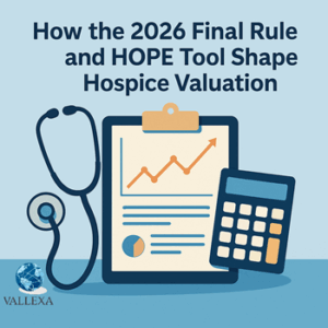 Hospice Valuation 2026 – Understanding the HOPE Tool’s Impact | Vallexa Advisors